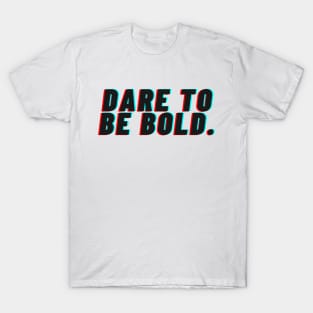 "Dare to be bold" Text T-Shirt